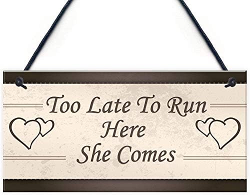 Too Late to Run Here She Comes Wood Sign Plaque